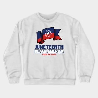 Juneteenth Black America Free At Last Black History Crewneck Sweatshirt